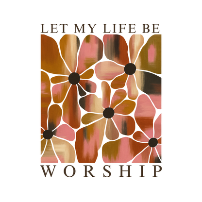 Let My Life Be Worship Wildflower Tee